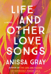 Life and Other Love Songs (Anissa Gray)