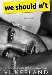We Shouldn't (Vi Keeland)