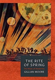 The Rite of Spring: The Music of Modernity (Gillian Moore)