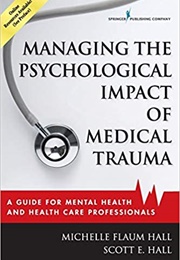 Managing the Psychological Impact of Medical Trauma (Michelle Flaum Hall)