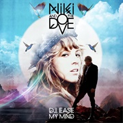 Niki & the Dove – DJ, Ease My Mind