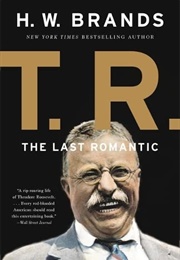 T. R.: The Last (H. W. Brands)