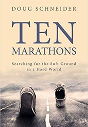 Ten Marathons (Doug Schneider)
