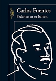 Federico En Su Balcón (Carlos Fuentes)