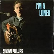 I'm a Loner - Shawn Phillips