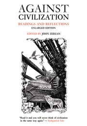 Against Civilization (John Zerzan)