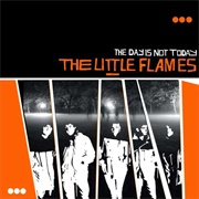 The Day Is Not Today - The Little Flames