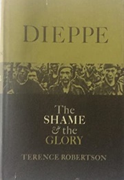 Dieppe: The Shame and the Glory (Robertson)