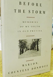 Before the Storm: Memories of My Youth in Old Prussia (Marion Donhoff)