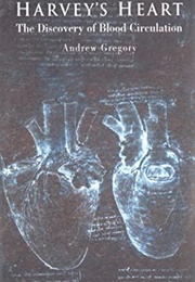 Harvey's Heart: The Discovery of Blood Circulation (Andrew Gregory)