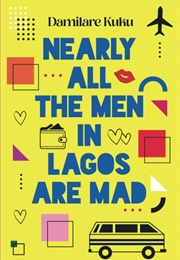 Nearly All the Men in Lagos Are Mad (Damilare Kuku)