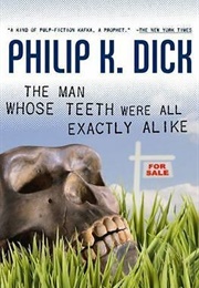 The Man Whose Teeth Were All Exactly Alike (Philip K. Dick)