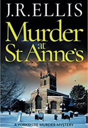 Murder at St Anne's (J R Ellis)