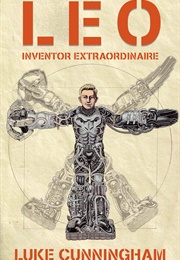 LEO, Inventor Extraordinaire (Luke Xavier Cunningham)