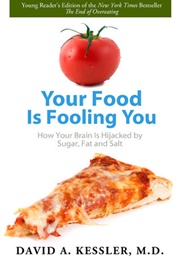 Your Food Is Fooling You (David A. Kessler)