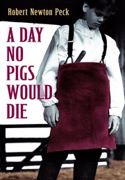 A Day No Pigs Would Die (Robert Newton Peck)