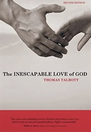The Inescapable Love of God (Thomas Talbott)