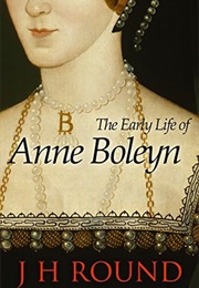 The Early Life of Anne Boleyn: A Critical Essay (John Horace Bacon)