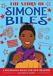 The Story of Simone Biles: A Biography Book for New Readers (Rachelle Burk)