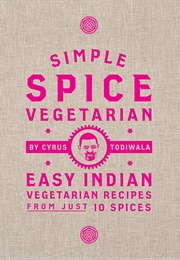Simple Spice Vegetarian (Cyrus Todiwala)