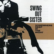 Swing Out Sister - Somewhere Deep in the Night