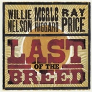 Willie Nelson, Merle Haggard & Ray Price - Last of the Breed