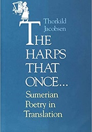 The Harps That Once...: Sumerian Poetry in Translation (Thorkild Jacobsen)
