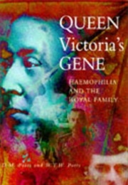 Queen Victoria's Gene: Haemophilia and the Royal Family (D.M. Potts)