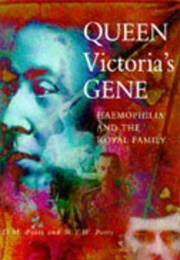 Queen Victoria&#39;s Gene: Haemophilia and the Royal Family (D.M. Potts)