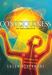 Consciousness; an Introduction (Susan Blackmore)