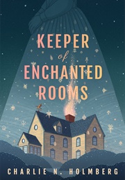Keeper of Enchanted Rooms (Charlie N. Holmberg)
