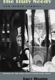 The Truly Needy and Other Stories (Lucy Honig)