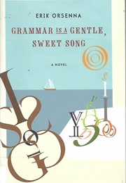 Grammar Is a Sweet Gentle Song (Erik Orsenna)