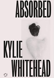 Absorbed (Kylie Whitehead)