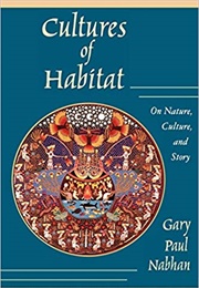 Cultures of Habitat: On Nature, Culture, and Story (Gary Paul Nabhan)