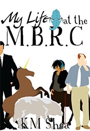 My Life at the MBRC (K.M. Shea)