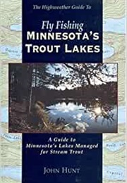 Fly Fishing Minnesota's Trout Lakes (John Hunt)