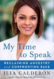 My Time to Speak: Reclaiming Ancestry and Confronting Race (Ilia Calderón)