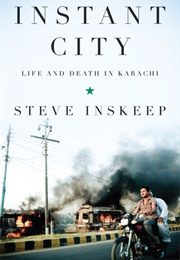 Instant City: Life and Death in Karachi (Steve Inskeep)