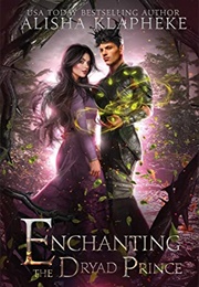 Enchanting the Dryad Prince (Alisha Klapheke)