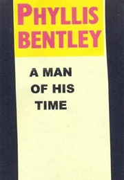 A Man of His Time (Phyllis Bentley)