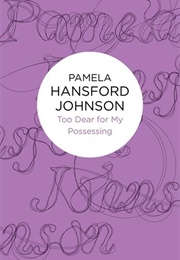 Too Dear for My Possessing (Pamela Hansford Johnson)
