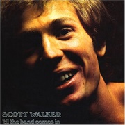 'Til the Band Comes in - Scott Walker