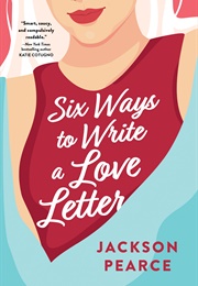 Six Ways to Write a Love Letter (Jackson Pearce)