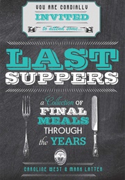 Last Suppers (Caroline West)