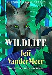 Wildlife (Jeff Vandermeer)