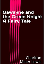 Gawayne and  the Green Knight (Charlton Miner Lewis)