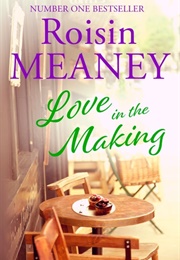 Love in the Making (Roisin Meaney)