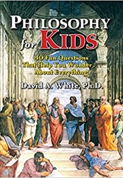 Philosophy for Kids (David A. White)