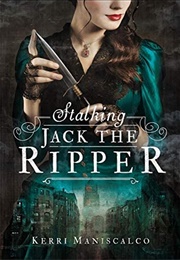 Stalking Jack the Ripper (Stalking Jack the Ripper, #1) (Kerri Maniscalco)